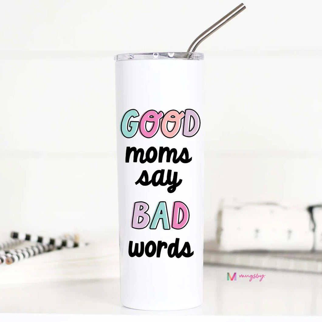 GOOD MOMS Tall Skinny Tumbler